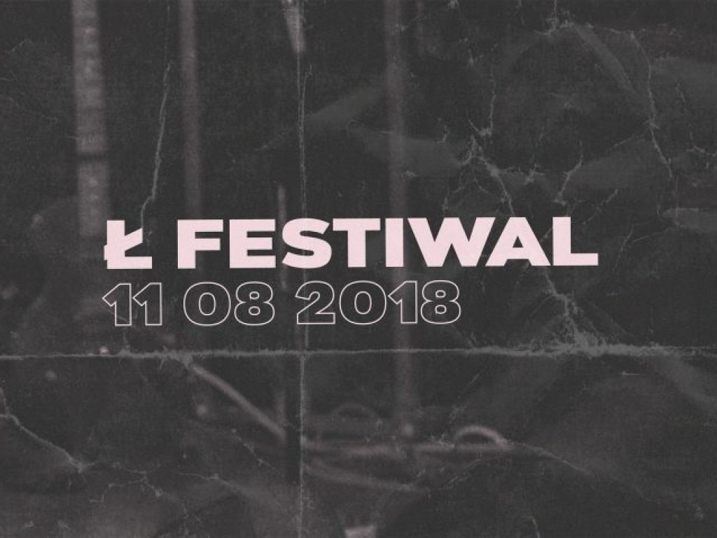 Ł Festiwal ogłasza termin i pierwszych wykonawców