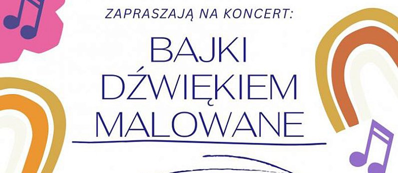 Łowicz. Koncert „Bajki dźwiękiem malowane”