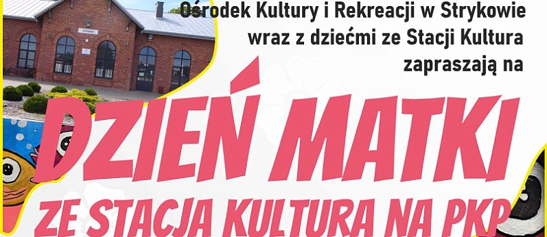 Stryków. Dzień Matki ze Stacją Kultura na PKP