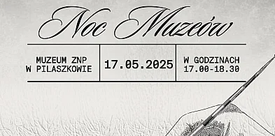 Noc Muzeów po raz pierwszy w Pilaszkowie. Muzeum ZNP zaprasza -325812