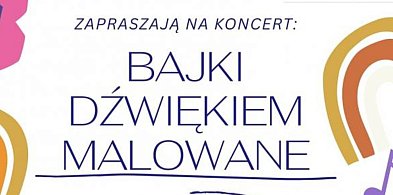 Bajki dźwiękiem malowane już dziś zabrzmią w Łowiczu-326180