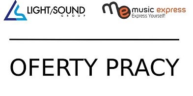Oferty Pracy - Light&Sound Group oraz Music Express-331923