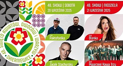 Święto Kwiatów w Skierniewicach. Największe gwiazdy tak blisko Łowicza! -330364